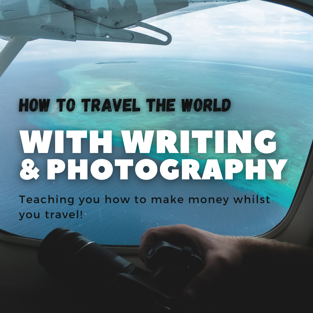 How to travel the world with writing & photography